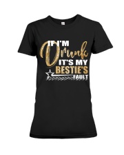 IF I'M DRUNK IT'S MY BESTIE'S FAULT Premium Fit Ladies Tee thumbnail