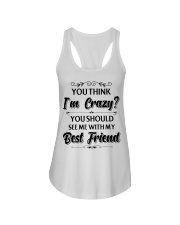 You think i'm crazy you should see me with my bff Ladies Flowy Tank thumbnail