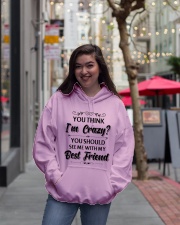 You think i'm crazy you should see me with my bff Hooded Sweatshirt lifestyle-unisex-hoodie-front-2