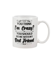 You think i'm crazy you should see me with my bff Mug thumbnail