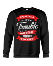 We are trouble Crewneck Sweatshirt thumbnail