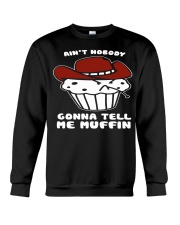 AINT NOBODY GONNA TELL ME MUFFIN Crewneck Sweatshirt thumbnail
