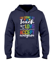 IM GOING TO TEACH THEM TO LOVE AND ACCEPT EVERYONE Hooded Sweatshirt thumbnail