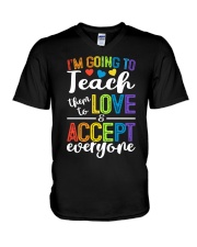 IM GOING TO TEACH THEM TO LOVE AND ACCEPT EVERYONE V-Neck T-Shirt thumbnail