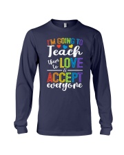 IM GOING TO TEACH THEM TO LOVE AND ACCEPT EVERYONE Long Sleeve Tee thumbnail