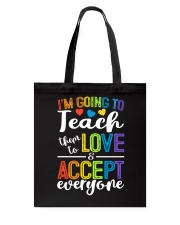 IM GOING TO TEACH THEM TO LOVE AND ACCEPT EVERYONE Tote Bag thumbnail