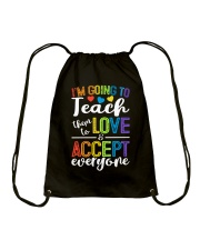 IM GOING TO TEACH THEM TO LOVE AND ACCEPT EVERYONE Drawstring Bag thumbnail