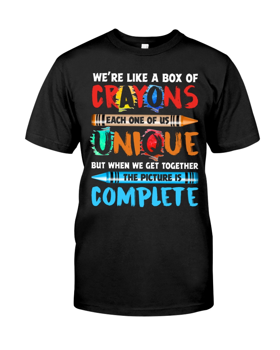 WE'RE LIKE A BOX OF CRAYONS EACH ONE OF US Classic T-Shirt
