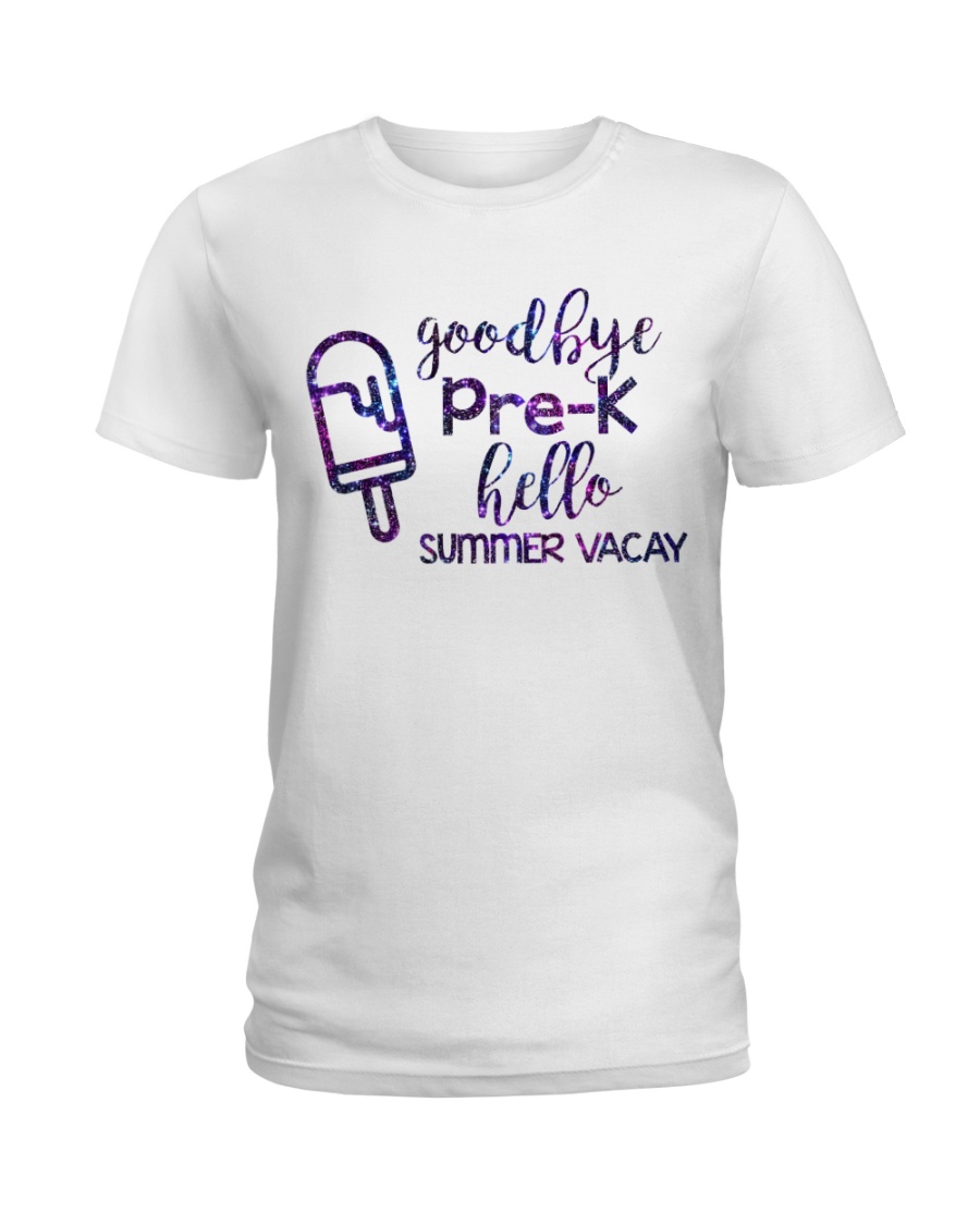 Goodbye Pre-k hello summer vacay Ladies T-Shirt