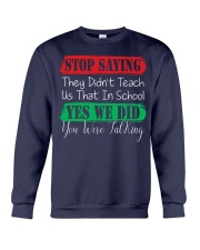 STOP SAYING THEY DID'N'T TEACH US THAT IN SCHOOL Crewneck Sweatshirt thumbnail