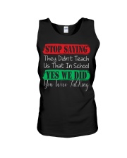 STOP SAYING THEY DID'N'T TEACH US THAT IN SCHOOL Unisex Tank thumbnail