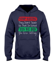 STOP SAYING THEY DID'N'T TEACH US THAT IN SCHOOL Hooded Sweatshirt thumbnail