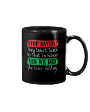 STOP SAYING THEY DID'N'T TEACH US THAT IN SCHOOL Mug thumbnail