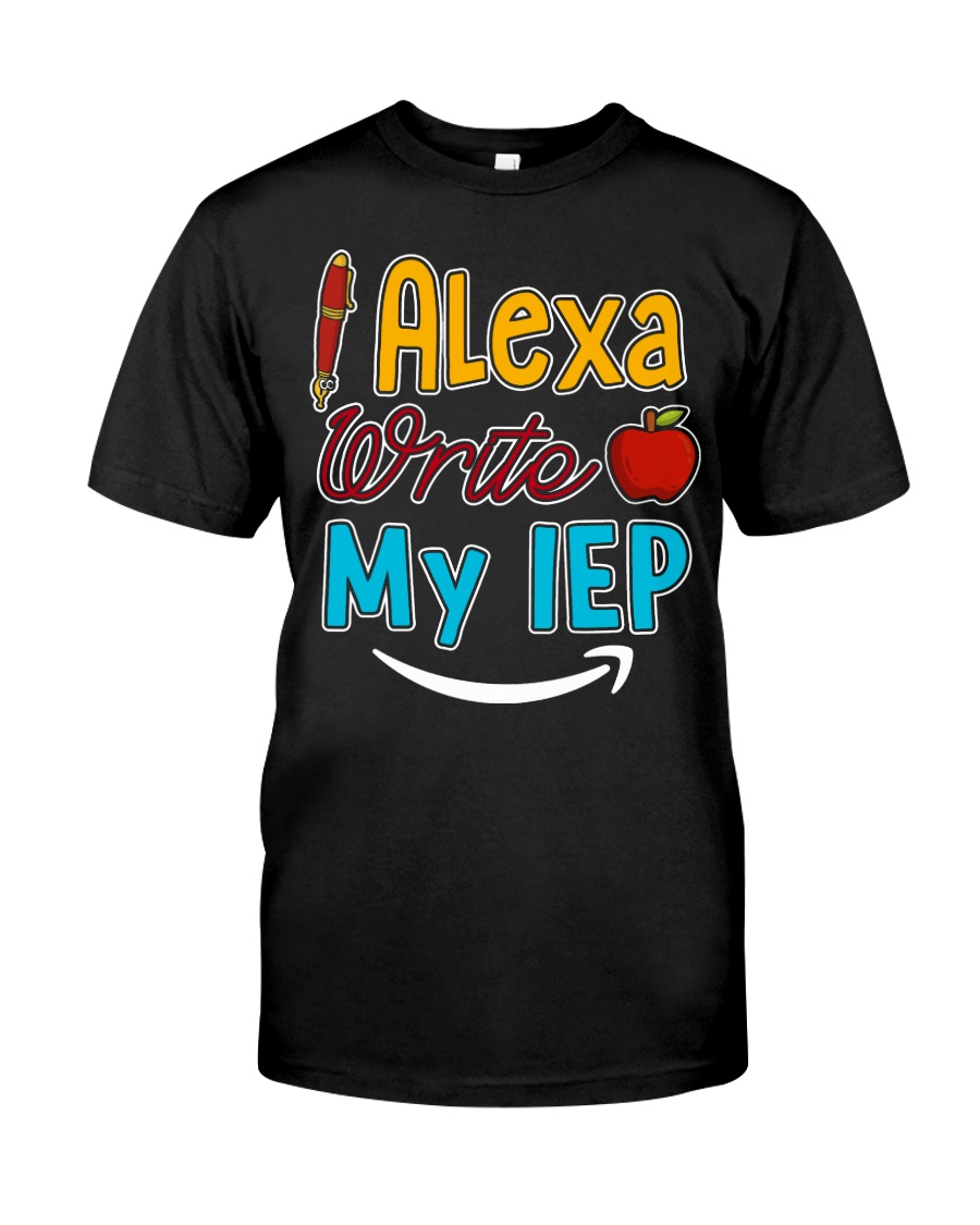 Alexa write my IEP Classic T-Shirt