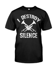 I Destroy silence Classic T-Shirt front
