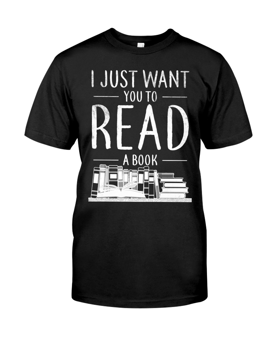 I Just Want you to read a book Classic T-Shirt