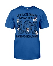 LET'S CELEBRATE AND PLAY IT'S 101 DAYS OF SCHOOL Classic T-Shirt front