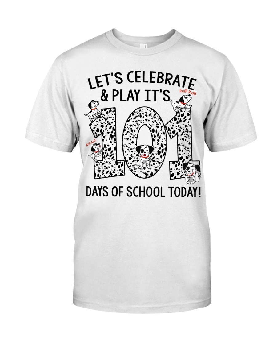 LET'S CELEBRATE AND PLAY IT'S 101 DAYS OF SCHOOL Classic T-Shirt
