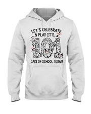 LET'S CELEBRATE AND PLAY IT'S 101 DAYS OF SCHOOL Hooded Sweatshirt thumbnail