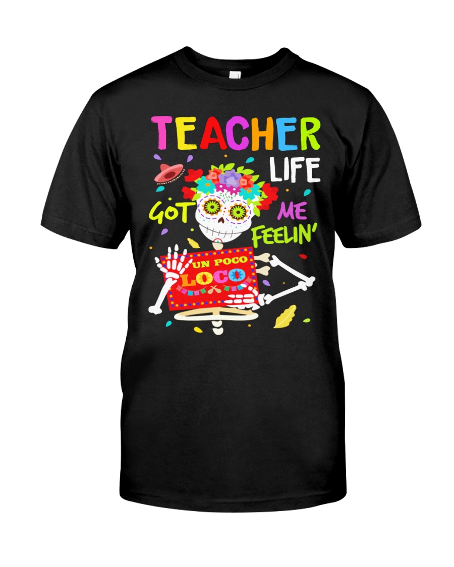 Teacher Life Got me feelin' Classic T-Shirt