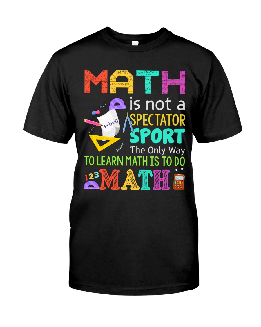 Math is to do Math Classic T-Shirt