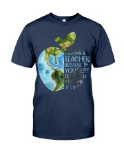 I BECAME A TEACHER BECAUSE YOUR LIFE IS WORTH Classic T-Shirt thumbnail
