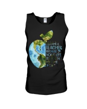 I BECAME A TEACHER BECAUSE YOUR LIFE IS WORTH Unisex Tank thumbnail