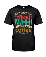 LIFE ISN'T ALL ABOUT MATH THERE'S ALSO COFFEE Premium Fit Mens Tee thumbnail