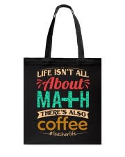 LIFE ISN'T ALL ABOUT MATH THERE'S ALSO COFFEE Tote Bag thumbnail