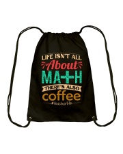 LIFE ISN'T ALL ABOUT MATH THERE'S ALSO COFFEE Drawstring Bag thumbnail