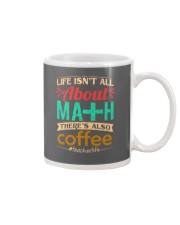 LIFE ISN'T ALL ABOUT MATH THERE'S ALSO COFFEE Mug thumbnail
