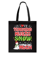 I LOVE TEACHING MUSIC SNOW MUCH Tote Bag thumbnail
