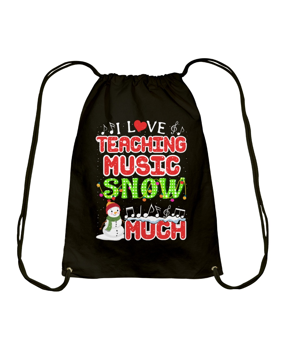I LOVE TEACHING MUSIC SNOW MUCH Drawstring Bag