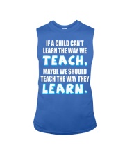 IF A CHILD CAN'T LEARN THE WAY WE TEACH Sleeveless Tee thumbnail