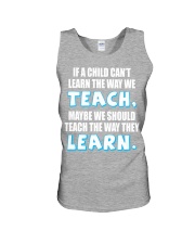 IF A CHILD CAN'T LEARN THE WAY WE TEACH Unisex Tank thumbnail
