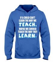 IF A CHILD CAN'T LEARN THE WAY WE TEACH Hooded Sweatshirt thumbnail