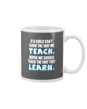 IF A CHILD CAN'T LEARN THE WAY WE TEACH Mug thumbnail