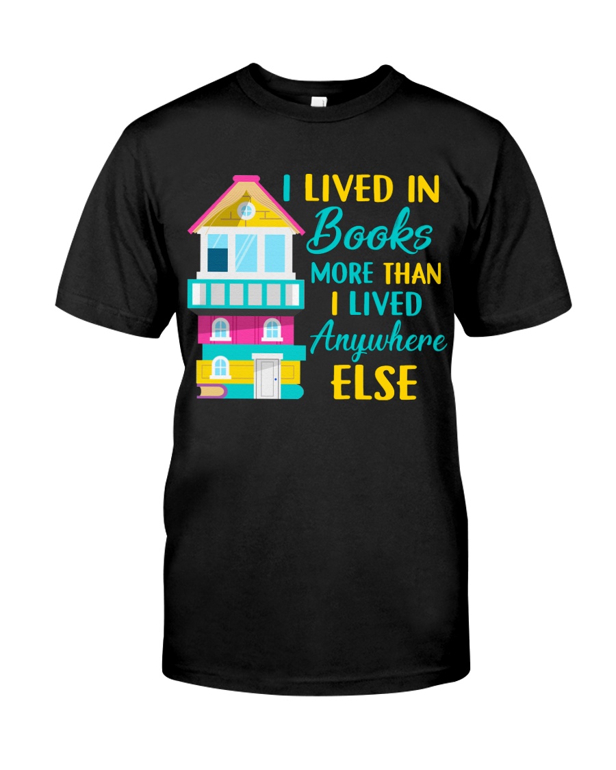 I Lived in Books more than i lived anywhere else Classic T-Shirt