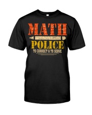 MATH POLICE TO CORRECT AND TO SERVE Classic T-Shirt front