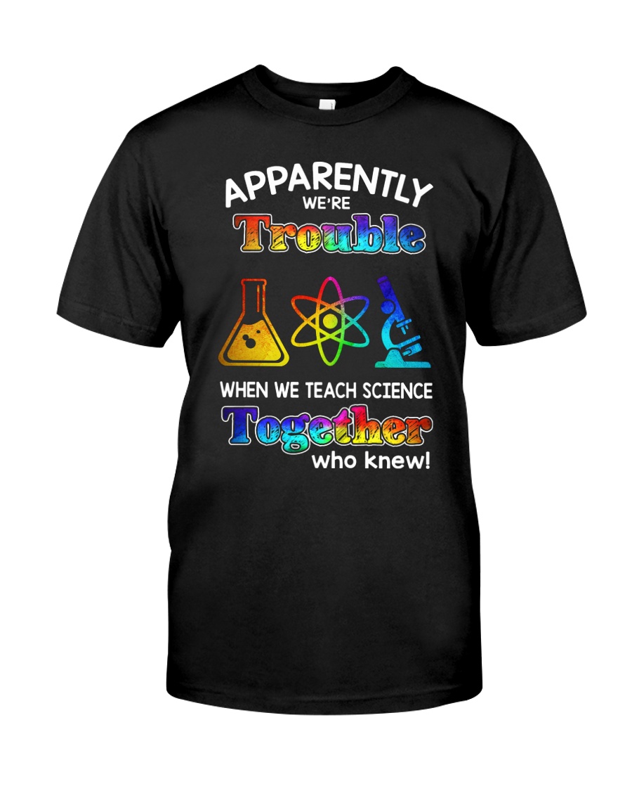 Science Trouble Together Classic T-Shirt