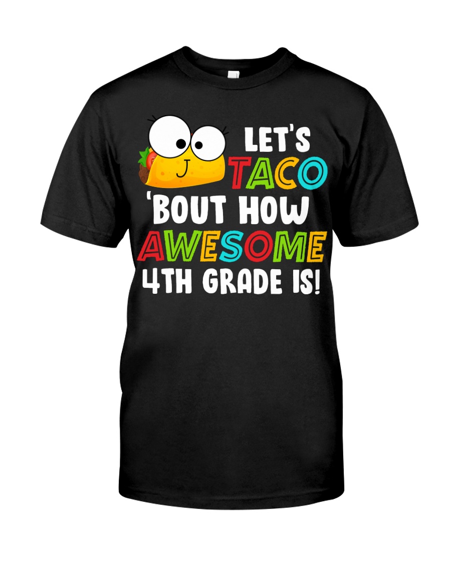 LET'S TACO BOUT HOW AWESOME 4TH GRADE IS Classic T-Shirt
