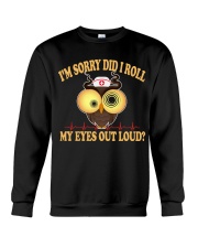 I'm sorry did i roll my eyes out loud Crewneck Sweatshirt thumbnail