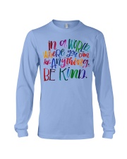 IN A WORLD WHERE YOU CAN BE ANYTHING BE KIND Long Sleeve Tee thumbnail