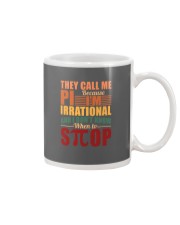 THEY CALL ME PI BECAUSE I'M IRRATIONAL Mug thumbnail