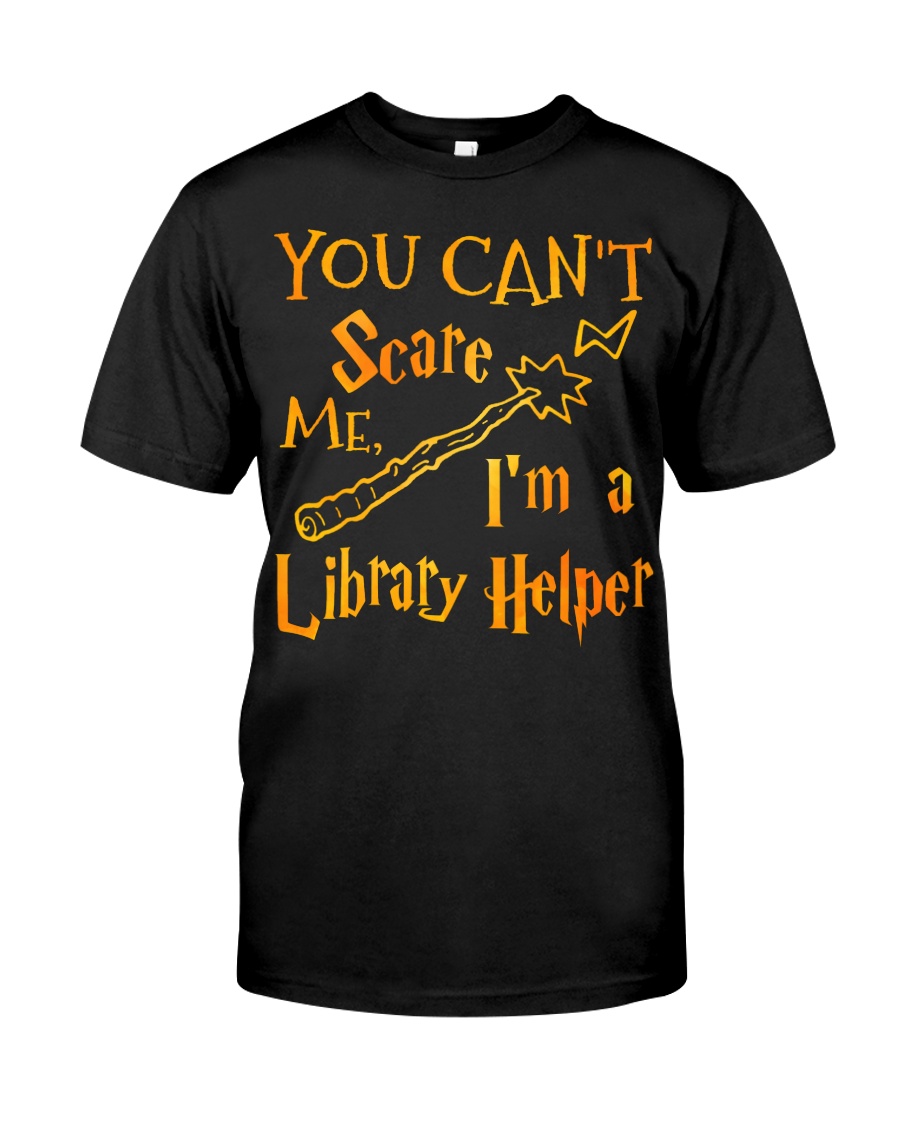 You can't scare me i'm a library helper Classic T-Shirt