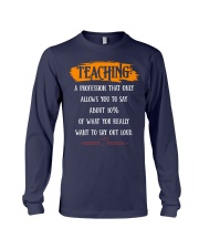 TEACHING A PROFESSION THAT ONLY ALLOWS YOU TO SAY Long Sleeve Tee thumbnail
