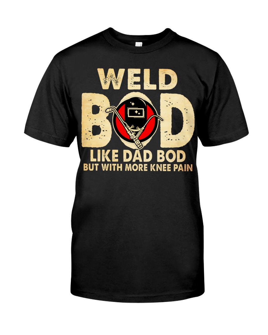 Weld Bod Like Dad Bod Classic T-Shirt