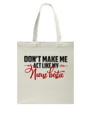 Don't make me act like my Nurse Bestie Tote Bag thumbnail