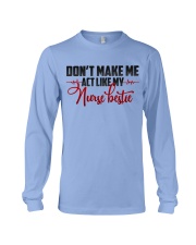 Don't make me act like my Nurse Bestie Long Sleeve Tee thumbnail