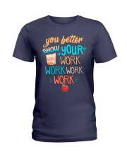 You better show your work work work work Ladies T-Shirt thumbnail